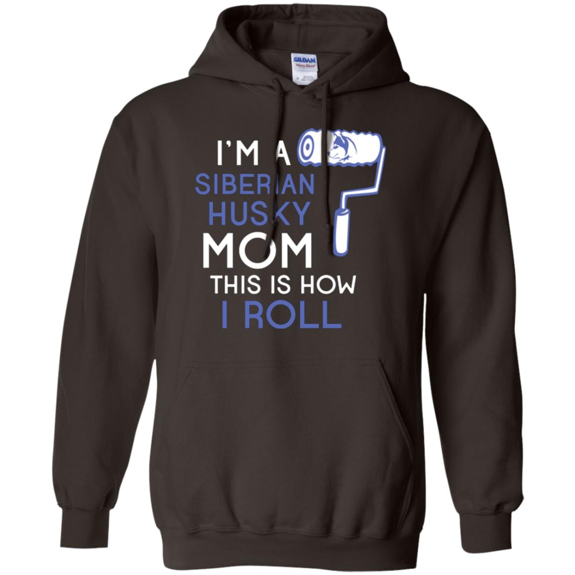 Siberian Husky Lover T-shirt I’m A Siberian Husky Mom This Is How I Roll Dark Chocolate