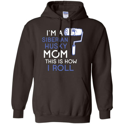 Siberian Husky Lover T-shirt I’m A Siberian Husky Mom This Is How I Roll Dark Chocolate
