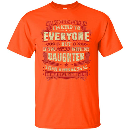 If You With My Daughter Then Kindness Is Not What You Will Remember Me For Orange