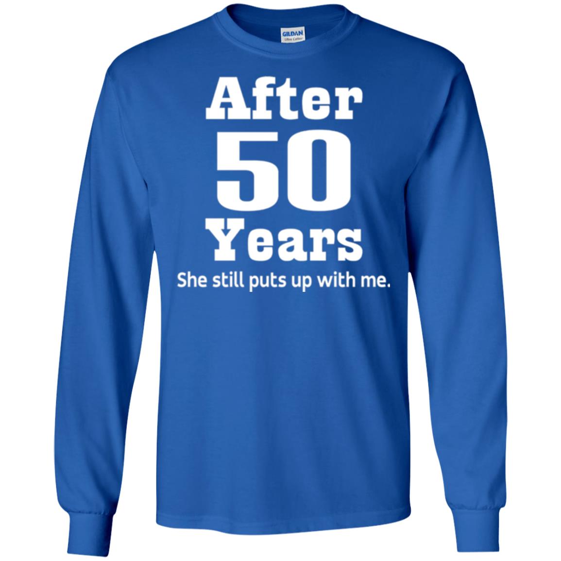 50th Anniversary T-shirt She Still Put Up With Me Royal