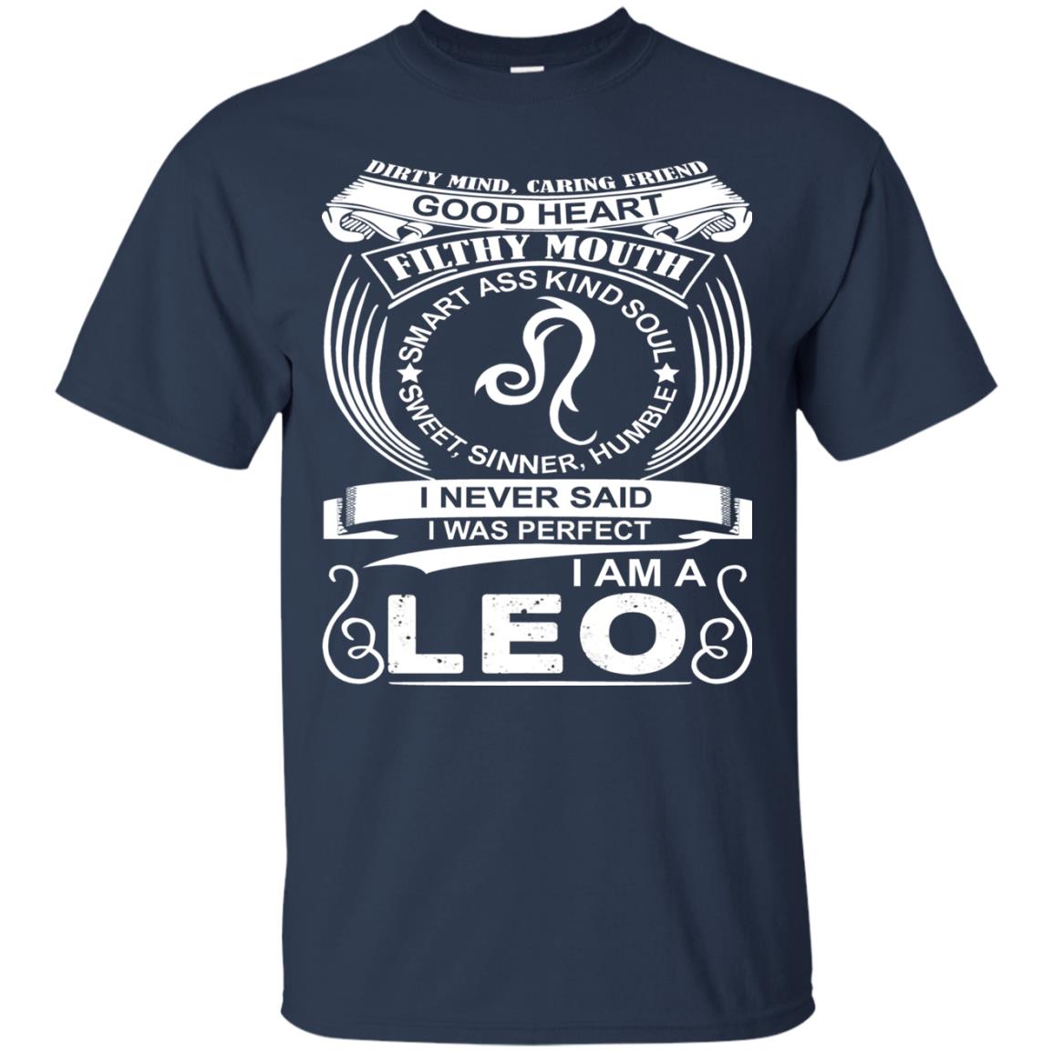I Am A Leo I Never Siad I Was Perfect Dirty Mind Caring Friend Good Heart Filthy Mouth Navy