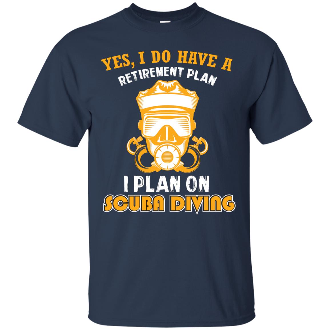 I Plan On Scuba Diving Gift Shirt For Retired Men Or Women Navy