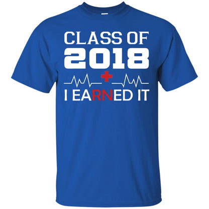Class Of 2018 I Earned It Graduate Registered Nurse Shirt Royal