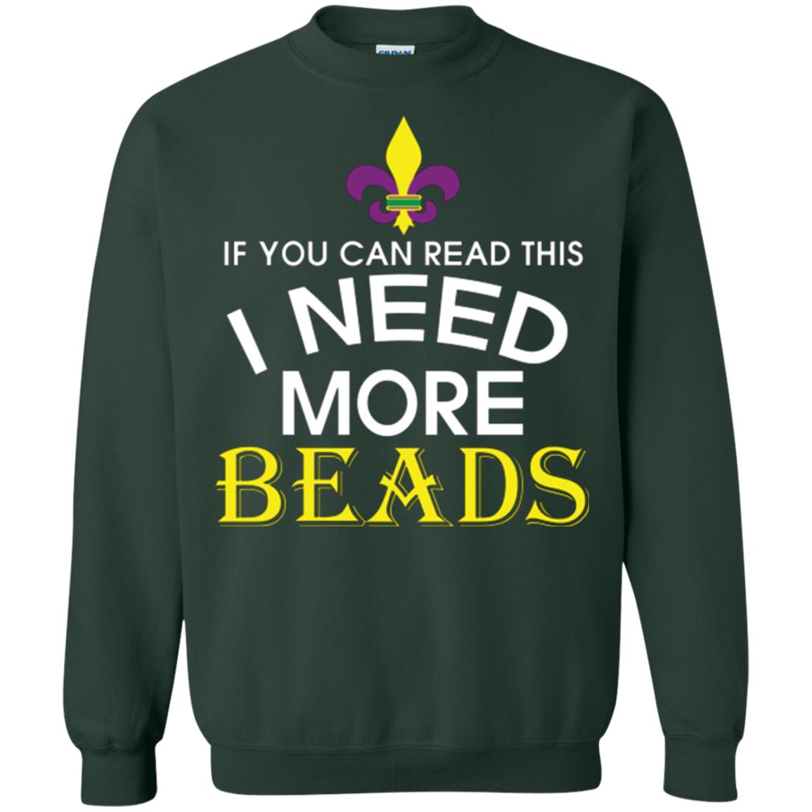 Mardi Gras T-shirt If You Can Read This I Need More Beads Forest Green