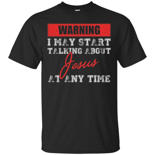 Christian T-shirt I May Start Talking About Jesus Black