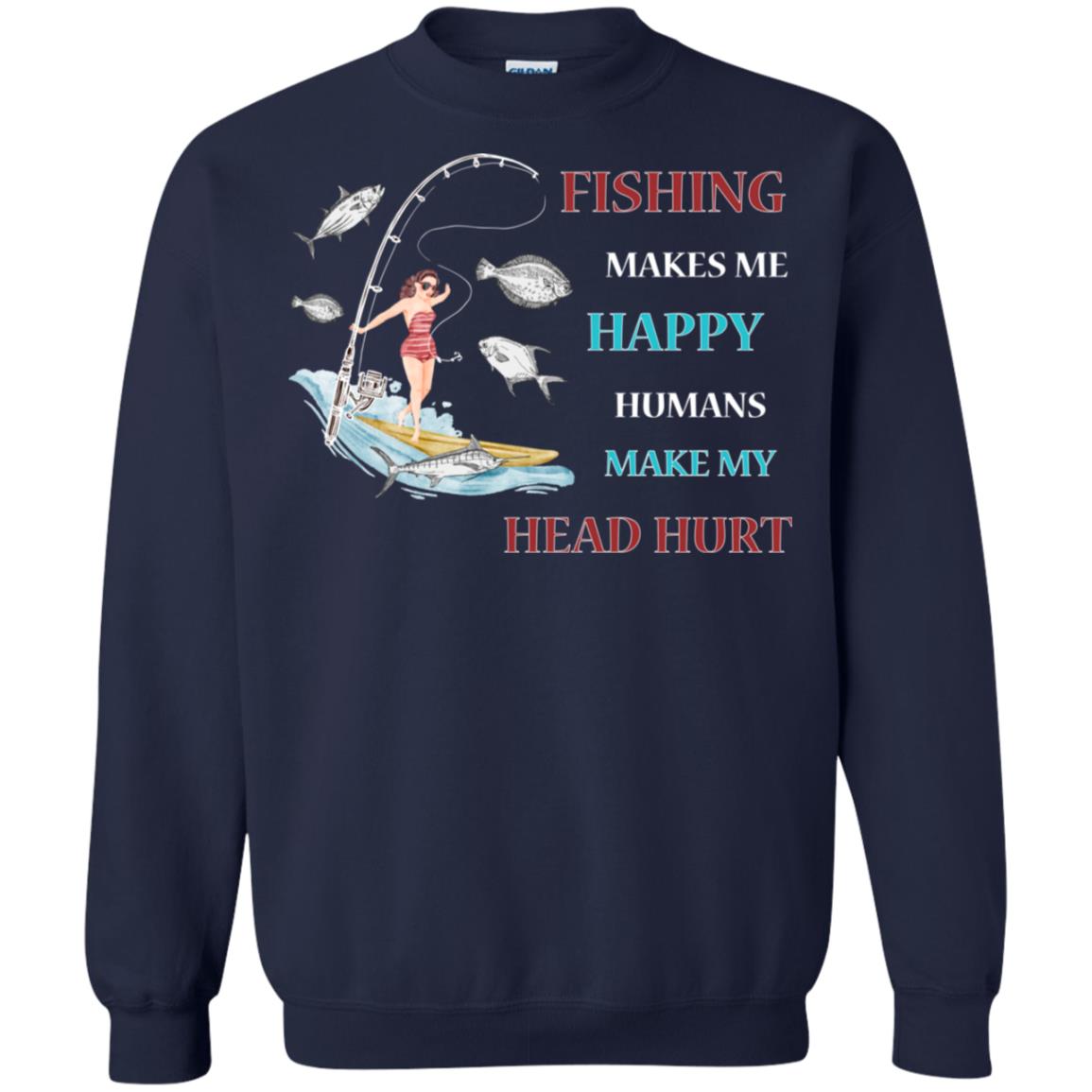 Fishing Make Me Happy Humans Make My Head Hurt Shirt Navy