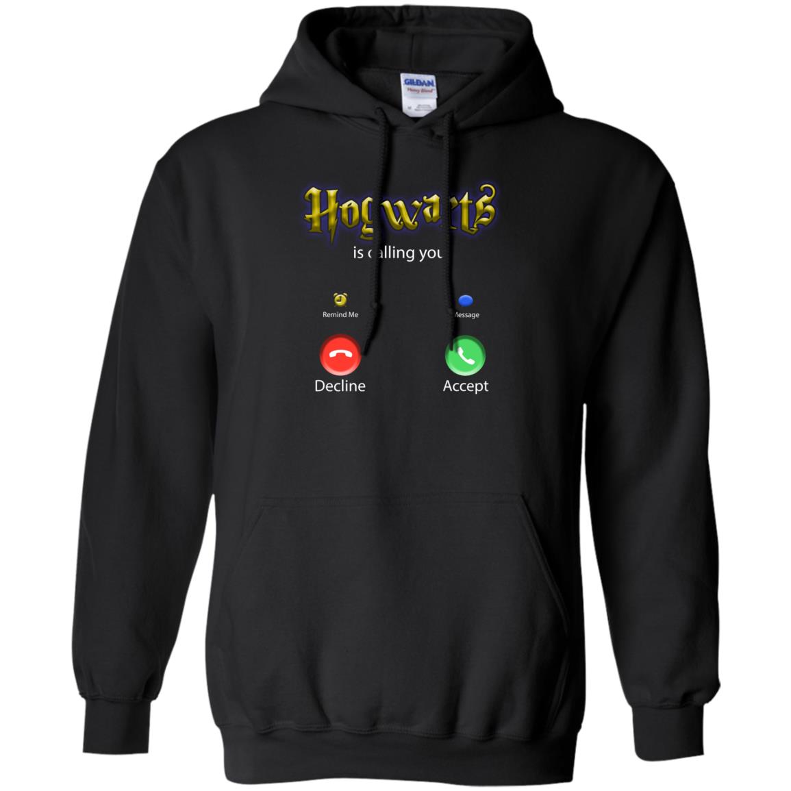 Hogwarts Is Calling You ShirtG185 Gildan Pullover Hoodie 8 oz.