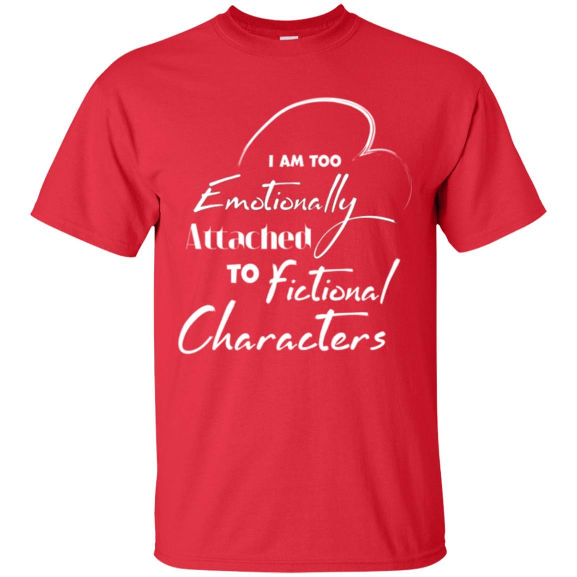 I Am Too Emotionally Attached To Fictional Characters T-shirt Red