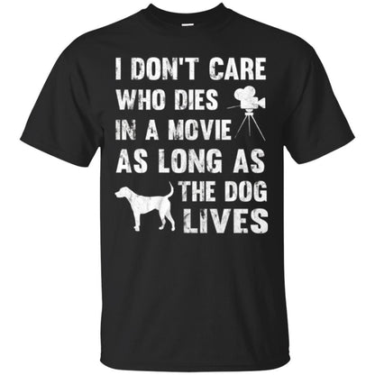 Dog Lover T-shirt I Don't Care Who Dies In Movie Black