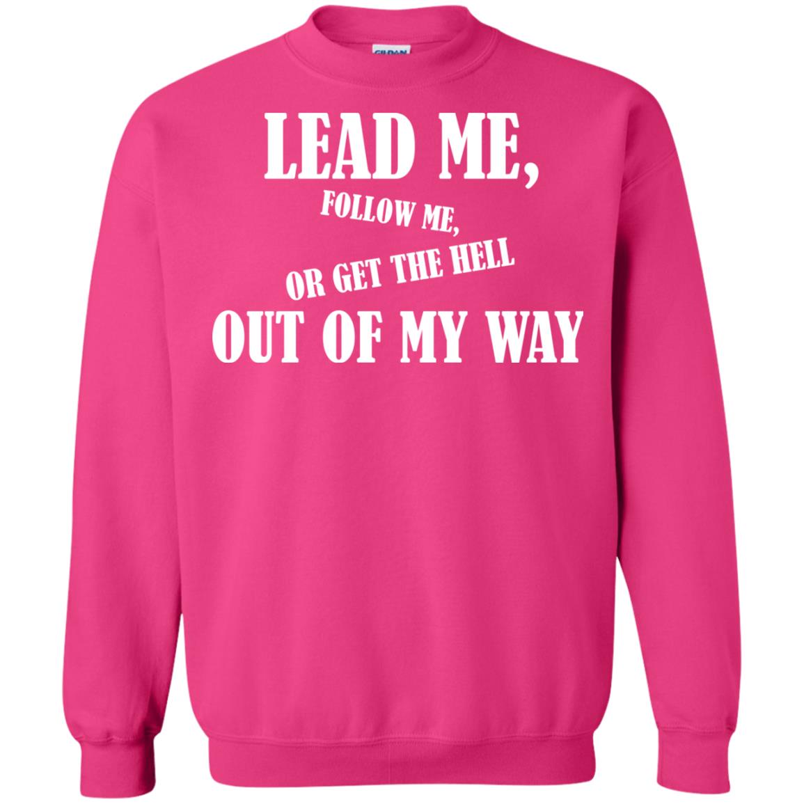 Veteran T-shirt Lead Me Follow Me Or Get The Hell Out Of My Way Heliconia