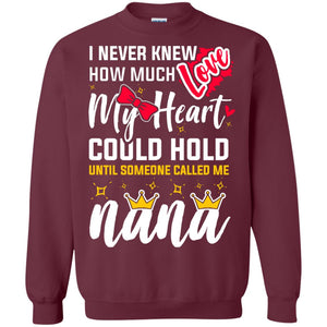 I Never Knew How Much Love My Heart Could Hold Until Someone Called Me NanaG180 Gildan Crewneck Pullover Sweatshirt 8 oz.