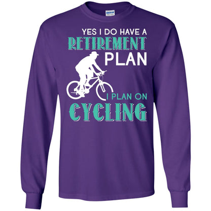 Yes I Do Have A Retirement Plan I Plan On Cycling Retired Gift Shirt For Cycling Lover Purple