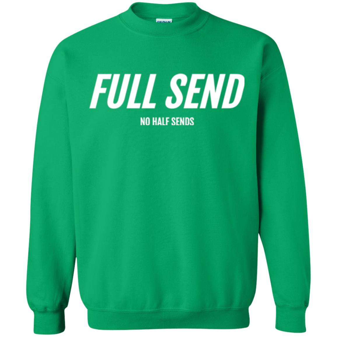Full Send No Half Send T-shirt Irish Green