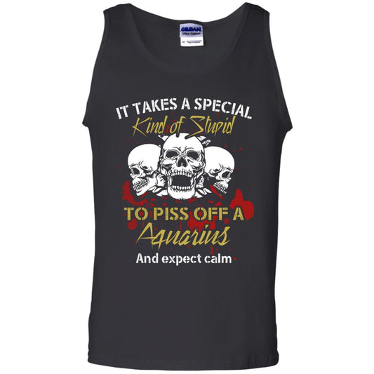Brithday T-shirt It Take A Special Kind Of Stupid To Piss Off A Aquarius And Expect Calm Black