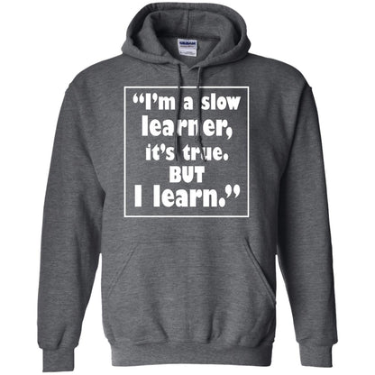I’m A Slow Learner It’s True But I Learn Best Quote T-shirt Dark Heather