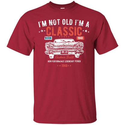 I_m Not Old I_m A Classic Born 1948 Funny 70th Birthday T-shirt Cardinal