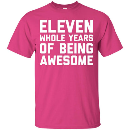 Eleven Whole Years Of Being Awesome 11th Birthday T-shirt Heliconia
