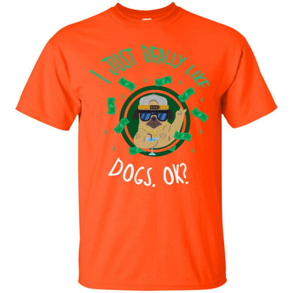 Dog Lover T-shirt I Just Really Like Dogs, Ok Orange