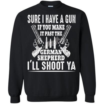 I Have A Gun If You Make It Past The German Shepherd T-shirt I_ll Shoot Ya Black