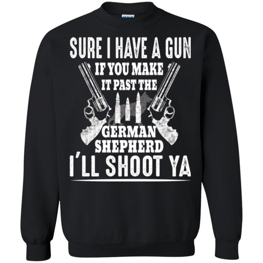 I Have A Gun If You Make It Past The German Shepherd T-shirt I_ll Shoot Ya Black