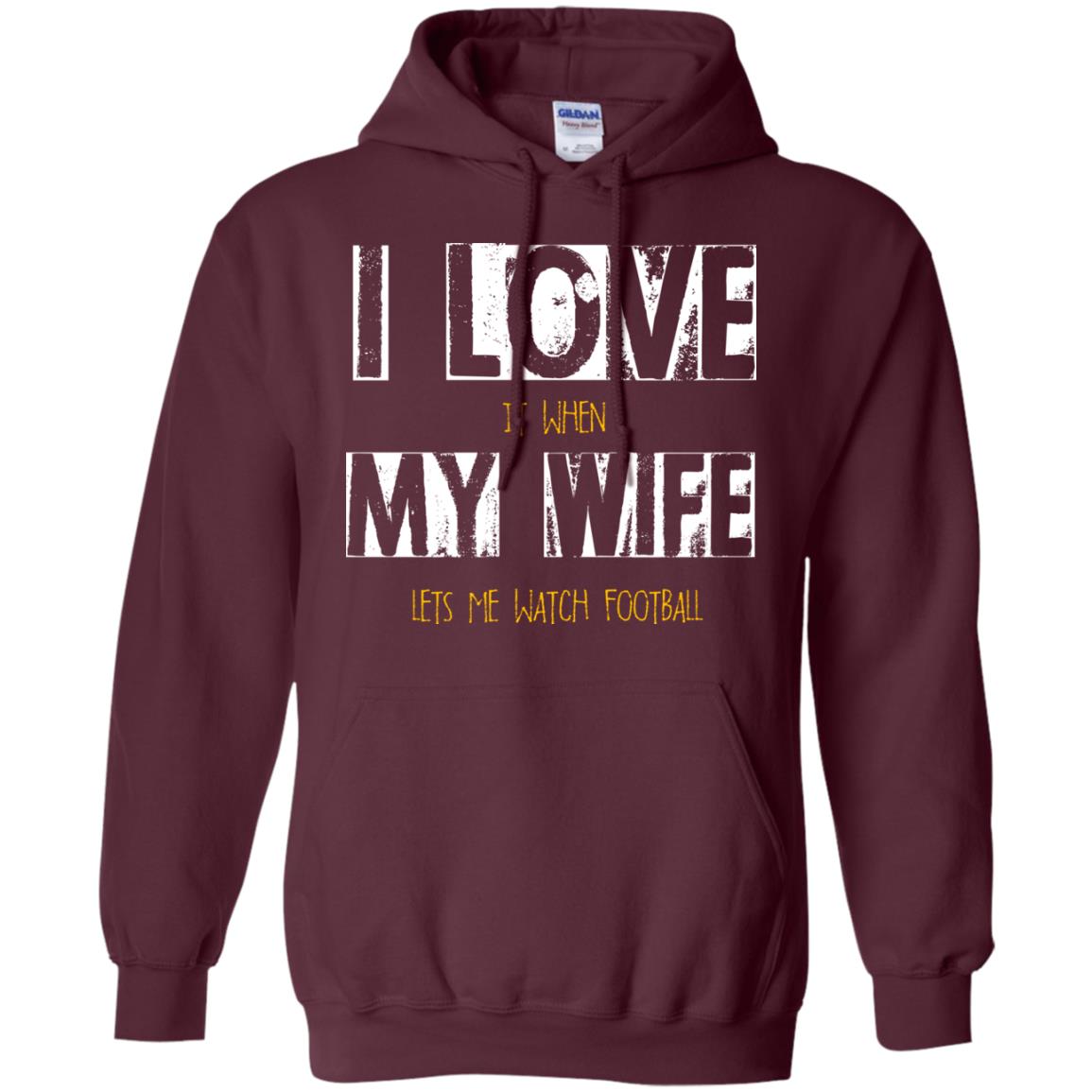 Husband T-shirt I Love It When My Wife Lets Me Watch Football Maroon