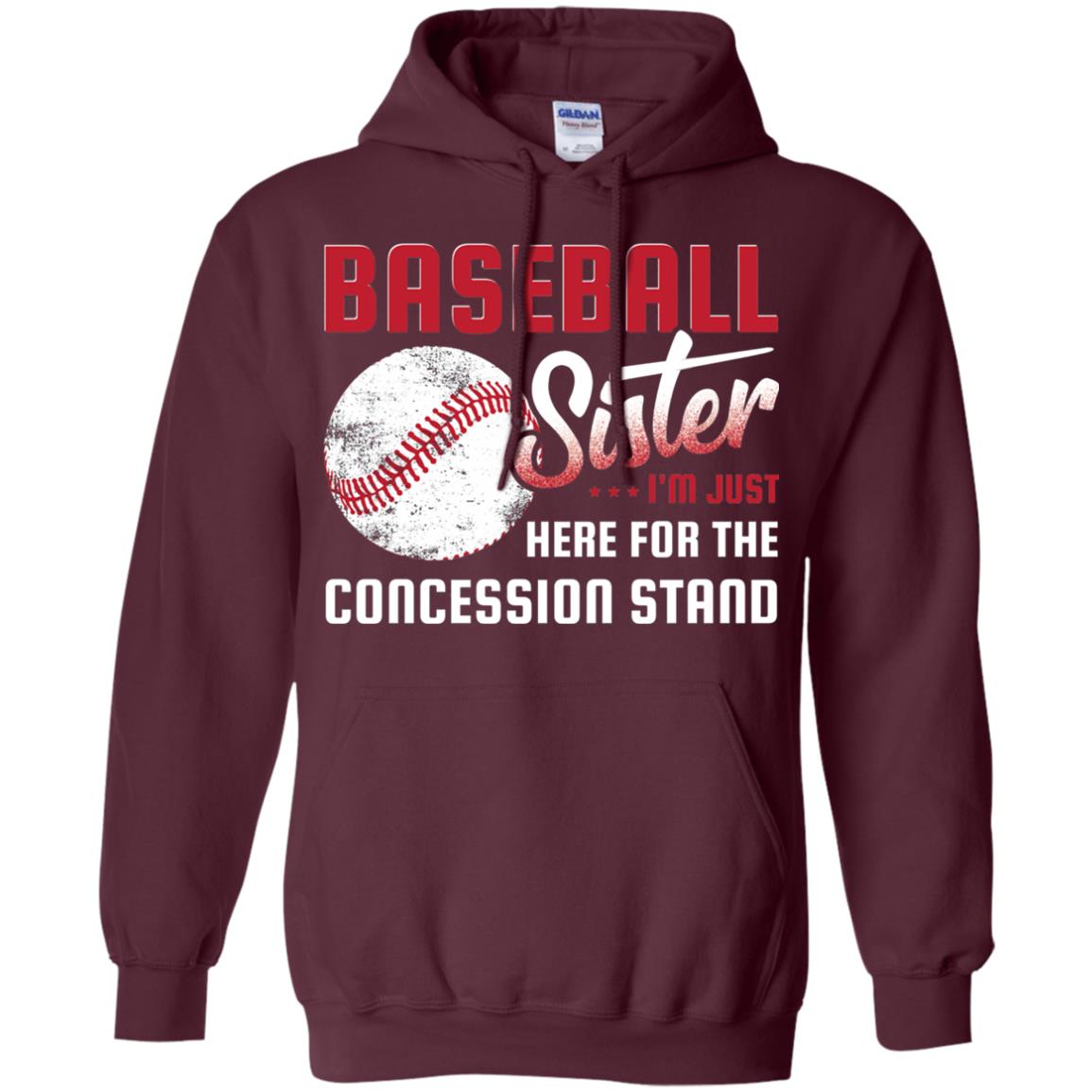 Baseball Sister Shirt Im Just Here For Concession Stand Maroon