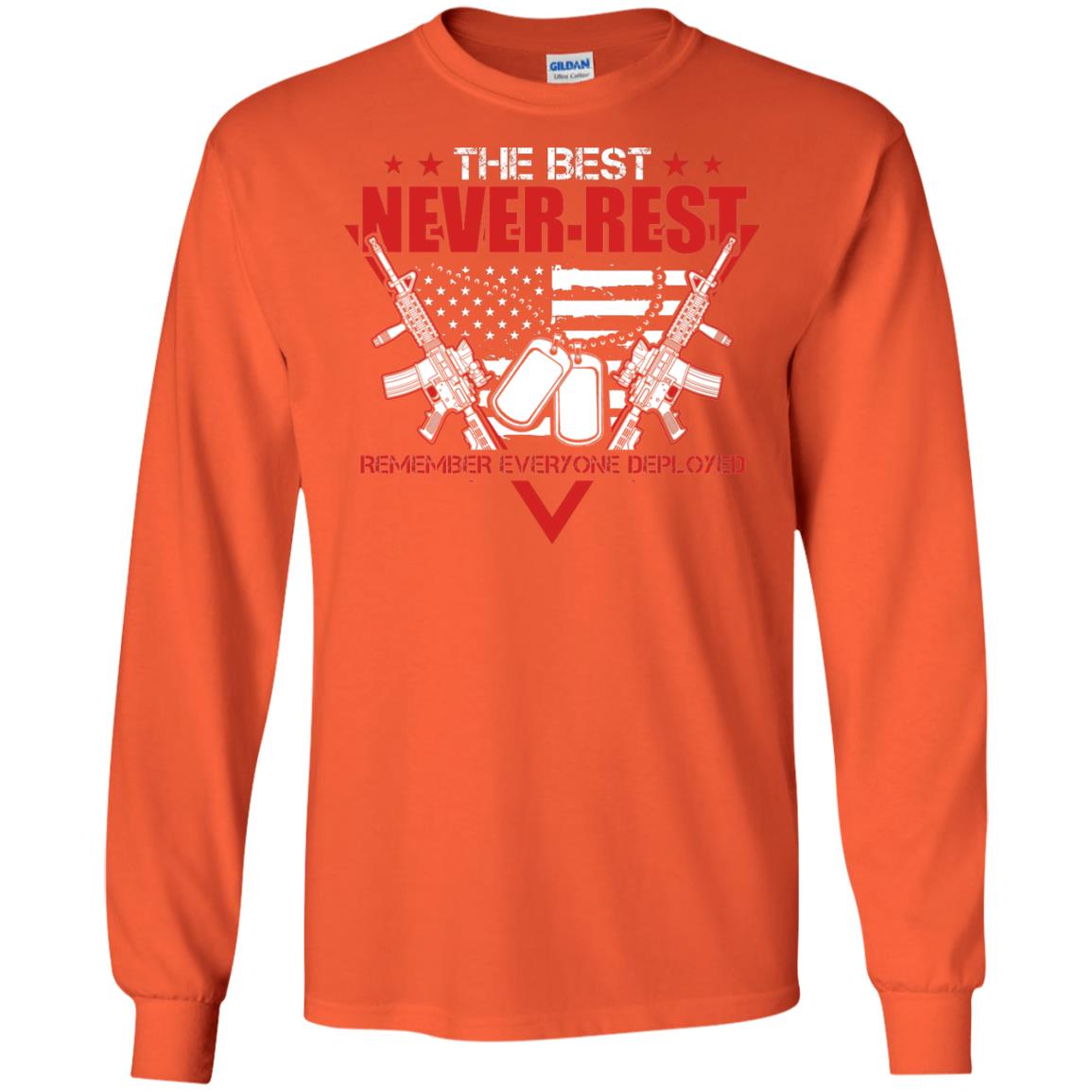 The Best Never Rest Remember Everyone Deployed Military Shirt Orange