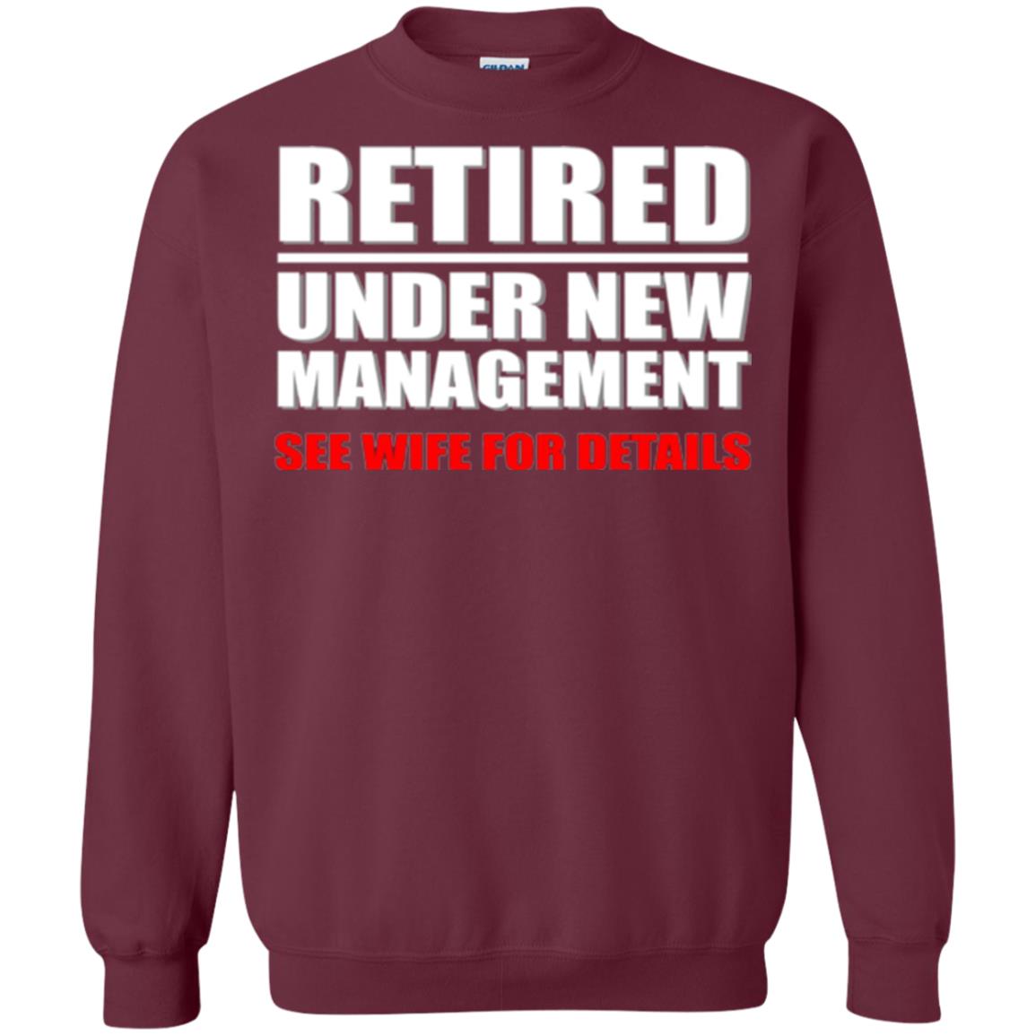 Funny Retirement T-shirt Retired Under New Management Maroon