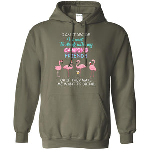 I Can't Decide If I Want To Drink With My Camping Friends Or If They Make Me Want To DrinkG185 Gildan Pullover Hoodie 8 oz.
