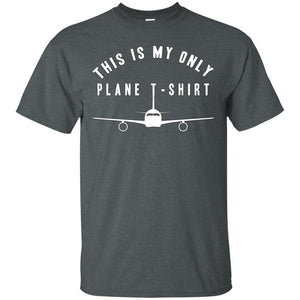 This Is My Only Plane T-shirtG200 Gildan Ultra Cotton T-Shirt
