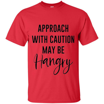 Approach With Caution Maybe Hangry T-shirt Red