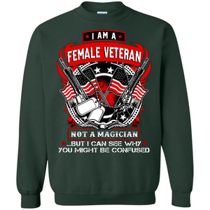 I Am A Female Veteran Not A Magician But I Can See Why You Might Be Confused ShirtG180 Gildan Crewneck Pullover Sweatshirt 8 oz.