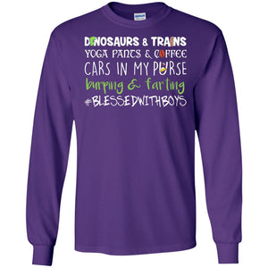 Dinosaurs And Trains Yoga Pants And Coffee Cars In My Purse Buring Farting Mom Of Boys ShirtG240 Gildan LS Ultra Cotton T-Shirt
