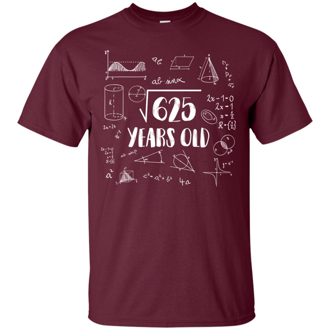 Square Root Of 625 25th Birthday 25 Years Old Math T-shirt Maroon