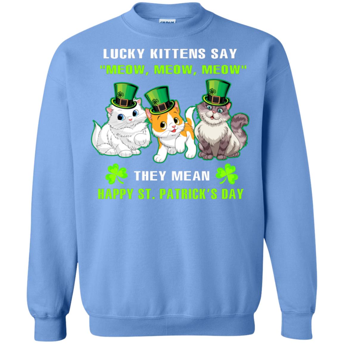 Lucky Kittens Say Meow Meow Meow They Mean Happy St Patricks Day Shirt Carolina Blue