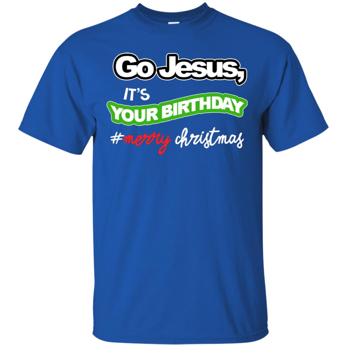 Go Jesus It's Your Birthday Hash Tag Merry Christmas X-mas Christian Gift Shirt Royal