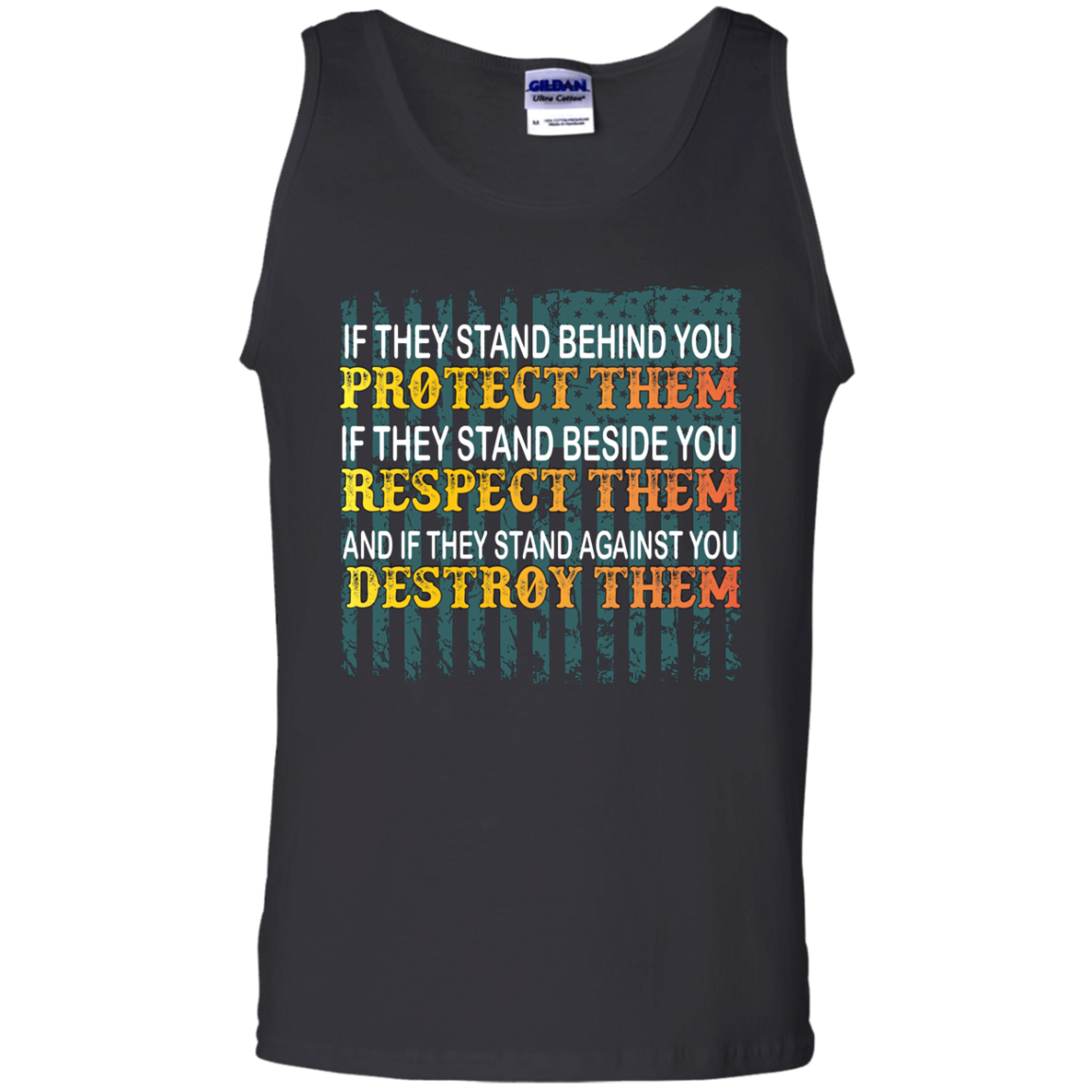 Military T-Shirt If They Stand Behind You Protect Them If They Stand Beside You Respect Them And If They Stand Against You Destroy Them Black