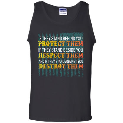 Military T-Shirt If They Stand Behind You Protect Them If They Stand Beside You Respect Them And If They Stand Against You Destroy Them Black