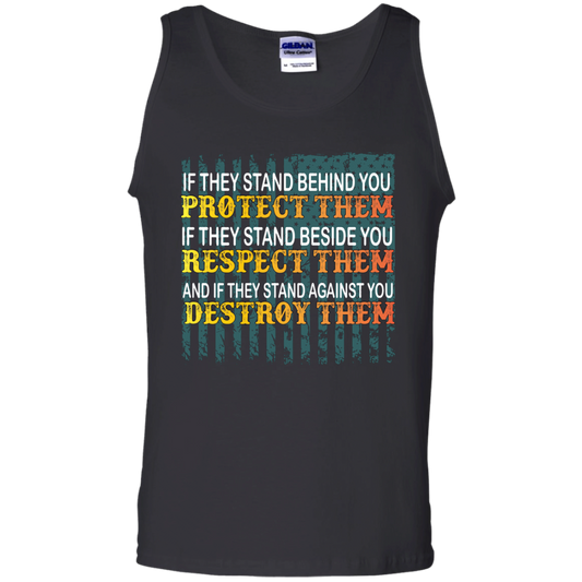 Military T-Shirt If They Stand Behind You Protect Them If They Stand Beside You Respect Them And If They Stand Against You Destroy Them Black