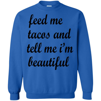 Feed Me Tacos And Tell Me Im Beautiful Cinco De Mayo Shirt Royal