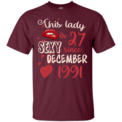 This Lady Is 27 Sexy Since December 1991 27th Birthday Shirt For December Womens Maroon