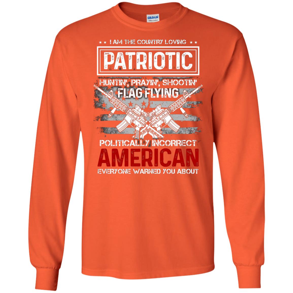 Politically Incorrect American Everyone Warned You About Military Shirt Orange