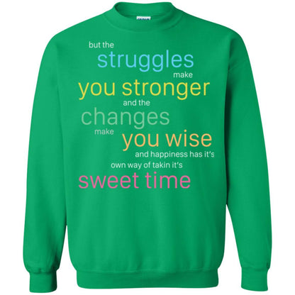 But The Struggles Make You Stronger And The Changes Make You Wise And Happiness T-shrit Irish Green