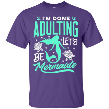 Mermaid T-shirt Im Done Adulting Lets Be Mermaids Purple