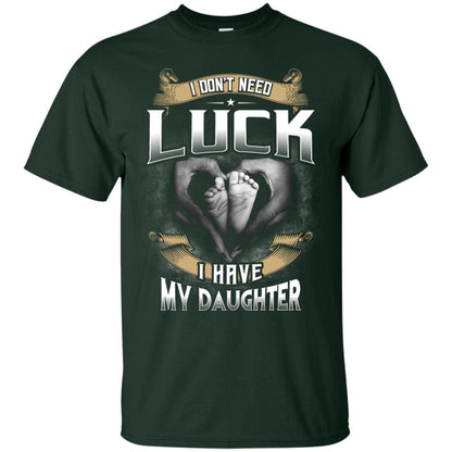 I Don_t Need Luck I Have My Daughter Parents Shirt Forest