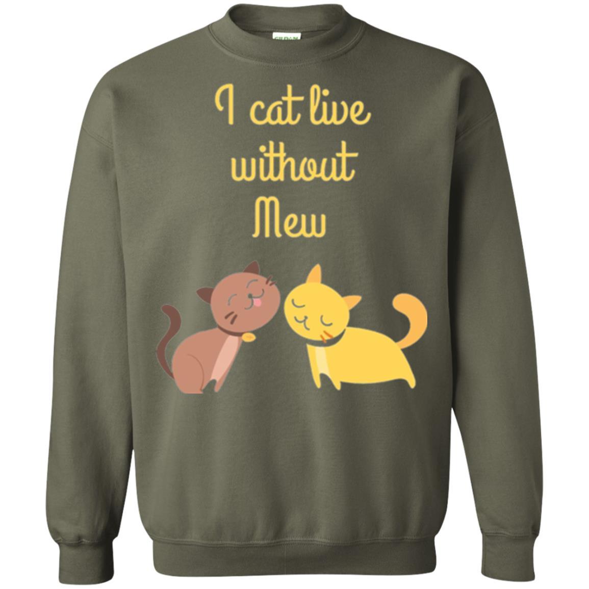 Cat Lover T-shirt I Cat Live Without Mew Military Green