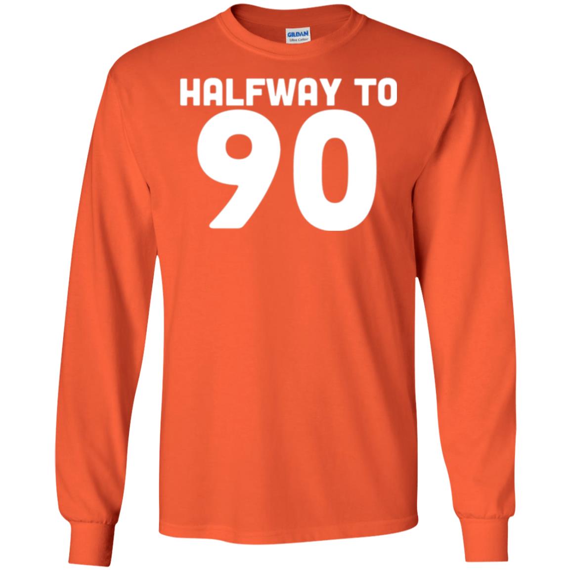 Funny 45th Birthday Funny T-shirt Halfway To 90 Orange