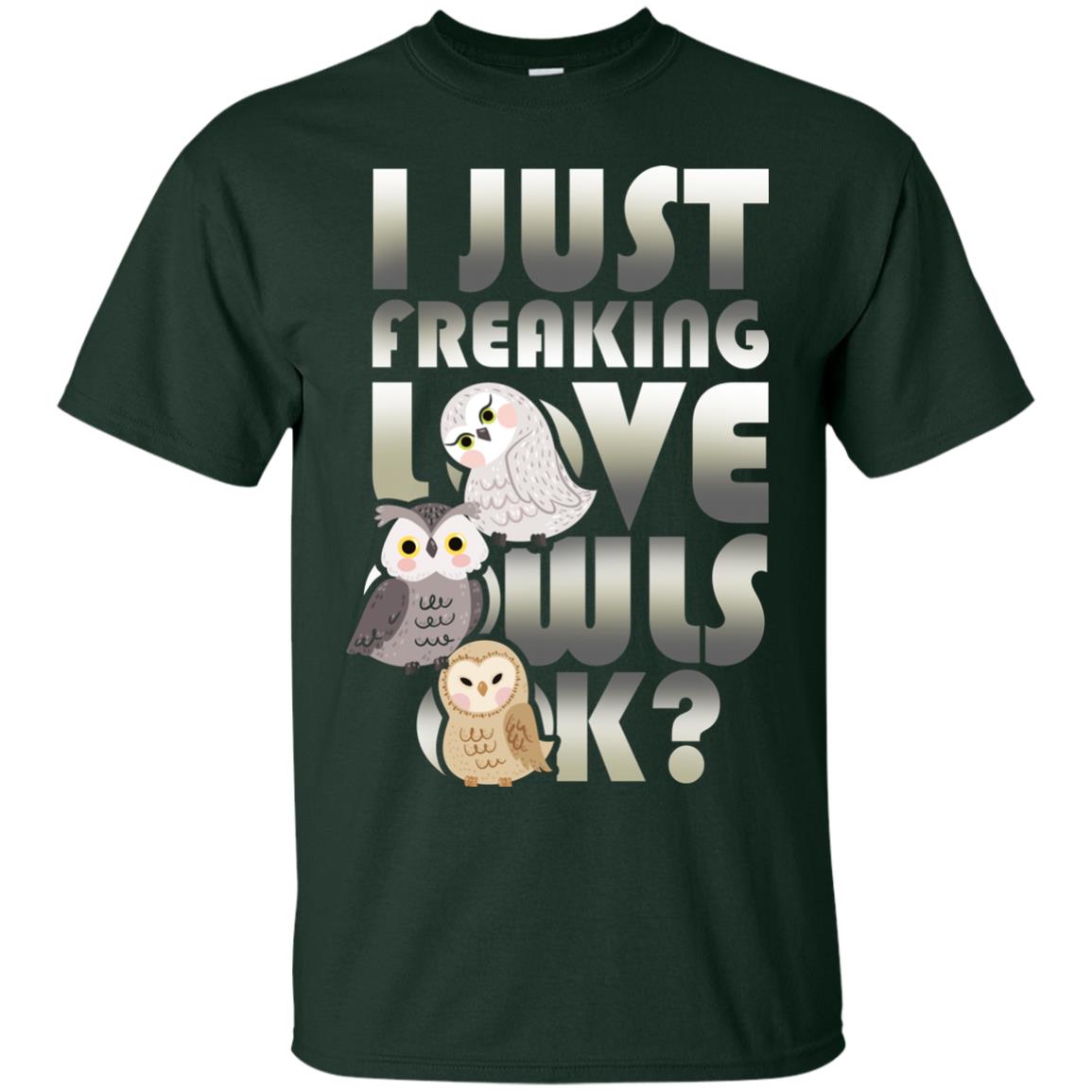 I Just Freaking Love Owls Ok Owl Lover T-shirt Forest