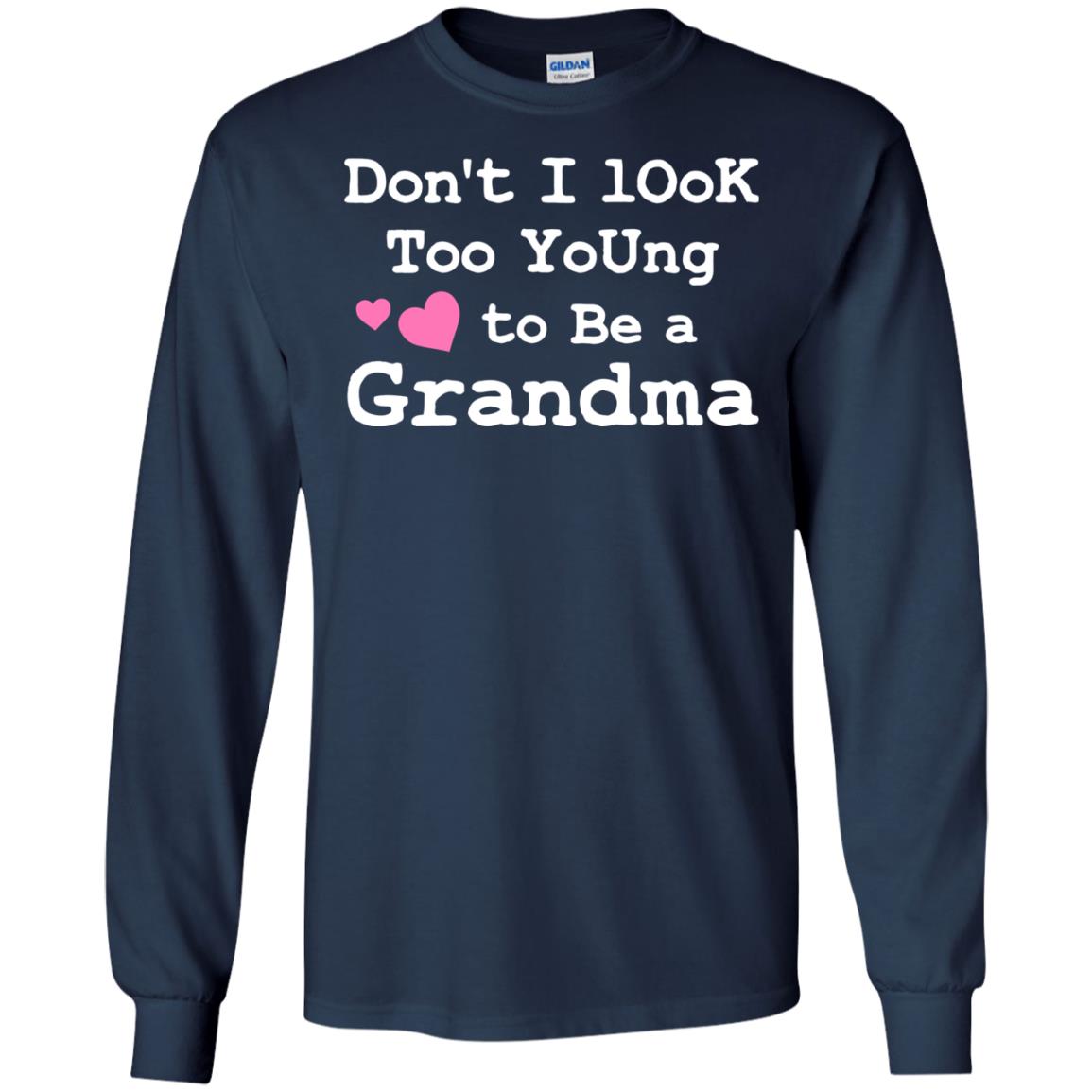 Don't I Look Too Young To Be A Grandma Shirt Navy