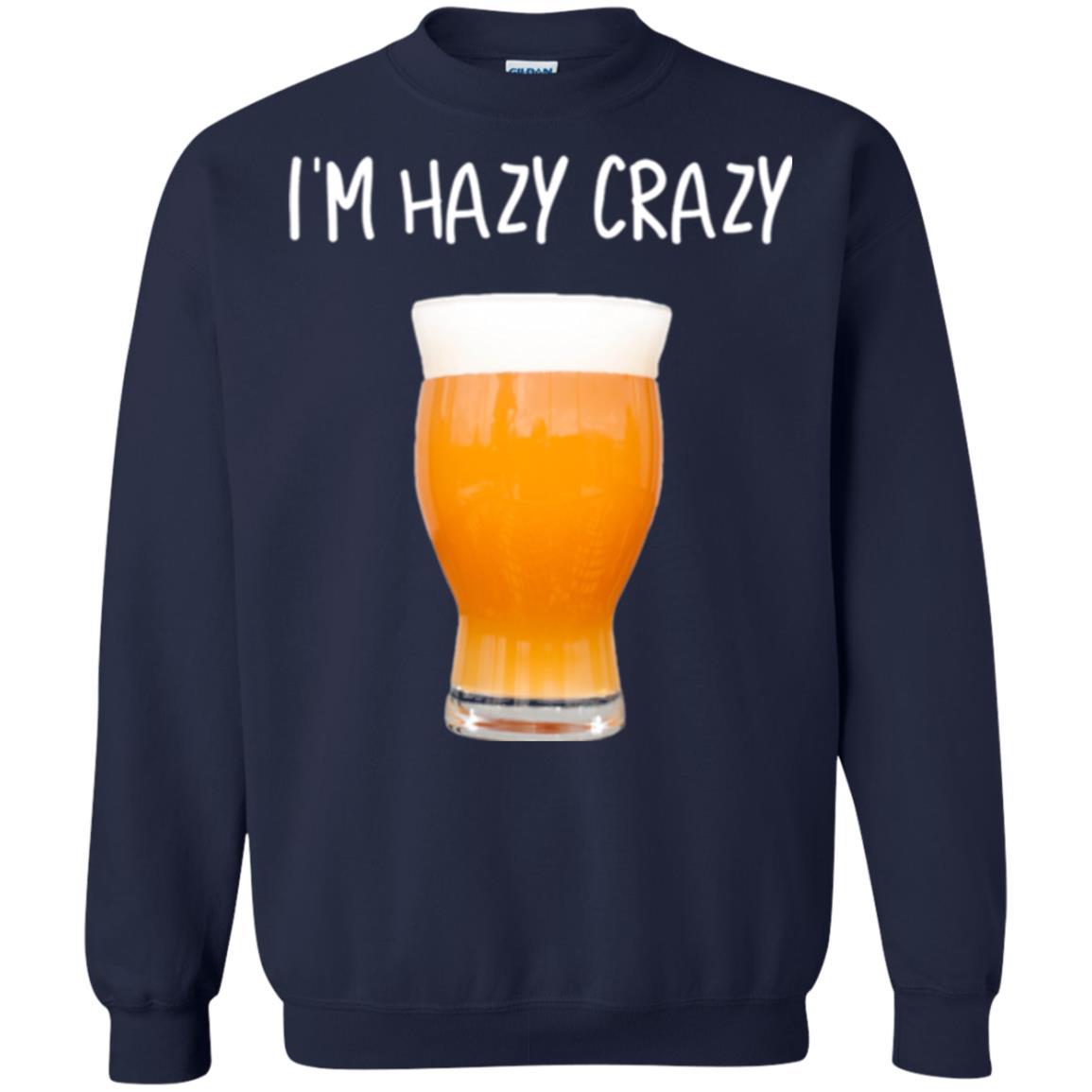 Funny Craft Beer Tshirt I_m Hazy Crazy Navy